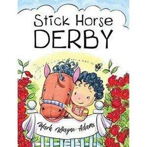 Stick Horse Derby, Hardcover - Mark Wayne Adams imagine