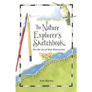 The Nature Explorer's Sketchbook, Paperback - Jean MacKay imagine