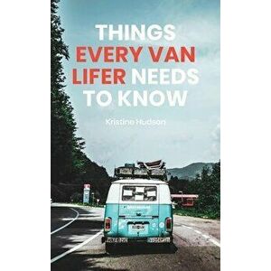 How to Live the Dream: Things Every Van Lifer Needs to Know, Hardcover - Kristine Hudson imagine