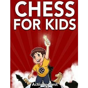 Chess for Kids: How to Play Chess, Paperback - Activity Nest imagine