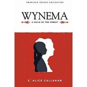 Wynema: A Child of the Forest, Paperback - S. Alice Callahan imagine
