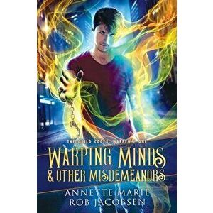 Warping Minds & Other Misdemeanors, Paperback - Annette Marie imagine