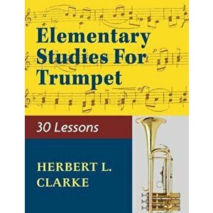 02279 - Elementary Studies for the Trumpet, Paperback - Herbert L. Clarke imagine
