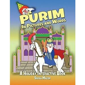 Purim in Pictures and Words: A Holiday Interactive Book, Paperback - Sarah Mazor imagine