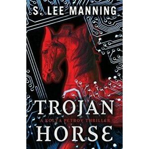 Trojan Horse, Paperback - s. Lee Manning imagine