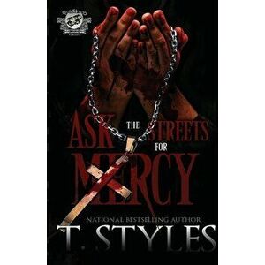 Ask The Streets For Mercy (The Cartel Publications Presents), Paperback - T. Styles imagine