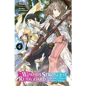 The World's Strongest Rearguard: Labyrinth Country's Novice Seeker, Vol. 4 (Light Novel), Paperback - *** imagine