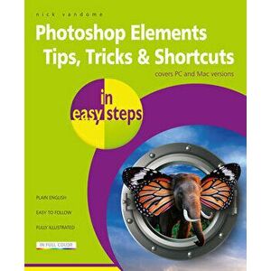 Photoshop Elements Tips, Tricks & Shortcuts in Easy Steps: 2020 Edition, Paperback - Nick Vandome imagine