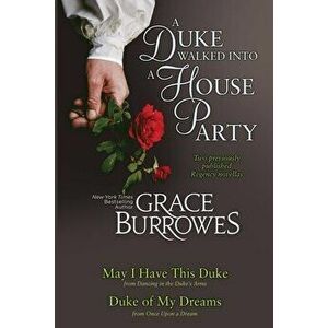 A Duke Walked Into a House Party, Paperback - Grace Burrowes imagine