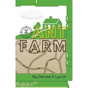 Ant Farm, Paperback - Denise A. Lynch imagine