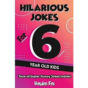 Hilarious Jokes For 6 Year Old Kids, Paperback - Hayden Fox imagine