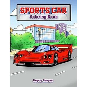 Sports Car Coloring Book: A Luxury Cars Coloring Book For Kids, Teens and Adults: A Luxury Cars Coloring Book For Kids, Teens and Adults - *** imagine