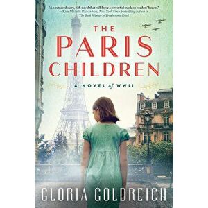 The Paris Children: A Novel of World War 2, Paperback - Gloria Goldreich imagine