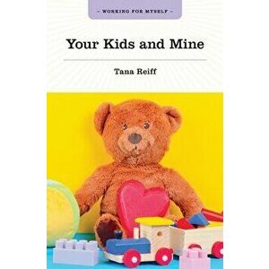 Your Kids and Mine, Paperback - Tana Reiff imagine