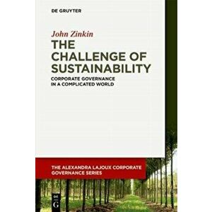 The Challenge of Sustainability: Corporate Governance in a Complicated World, Paperback - John Zinkin imagine