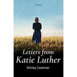 Letters From Katie Luther, Paperback - Shirley Casemier imagine