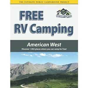 Free RV Camping American West: Discover 1, 902 places where you can camp for free!, Paperback - Ted Houghton imagine