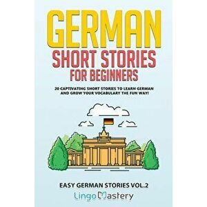 German Short Stories for Beginners: 20 Captivating Short Stories to Learn German & Grow Your Vocabulary the Fun Way! - *** imagine
