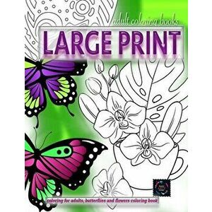 Adult coloring books LARGE print, Coloring for adults, Butterflies and flowers coloring book: Large print adult coloring books - Happy Arts Coloring imagine