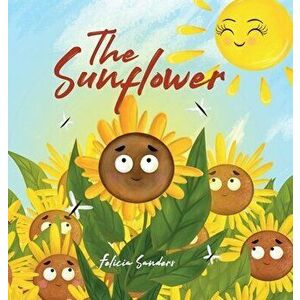 The Sunflower, Hardcover - Felicia Sanders imagine