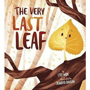 The Very Last Leaf, Hardcover - Stef Wade imagine