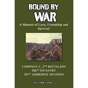 Bound by War: A Memoir of Love, Friendship and Survival, Paperback - Todd Lander imagine