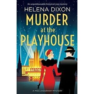 Murder at the Playhouse: An unputdownable historical cozy mystery, Paperback - Helena Dixon imagine