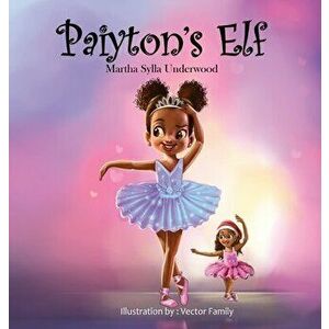 Paiyton's Elf: A book about managing emotions for girls, Hardcover - Martha Sylla Underwood imagine