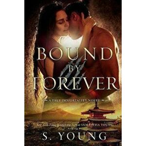 Bound by Forever (A True Immortality Novel), Paperback - S. Young imagine