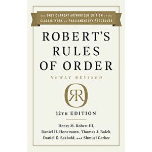 Robert's Rules of Order Newly Revised, 12th Edition, Paperback - Henry M. Robert imagine