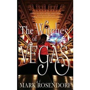 The Witches of Vegas, Paperback - Mark Rosendorf imagine