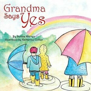 Grandma Says Yes, Paperback - Donna Warren imagine