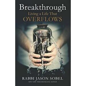 Breakthrough: Living a Life That Overflows, Paperback - Rabbi Jason Sobel imagine