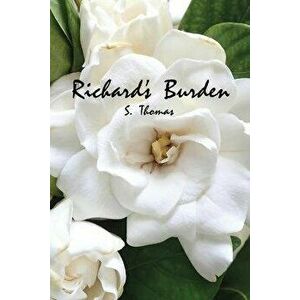 Richard's Burden, Paperback - S. Thomas imagine
