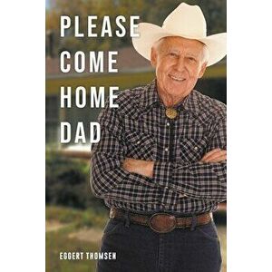 Please Come Home Dad, Paperback - Eggert Thomsen imagine