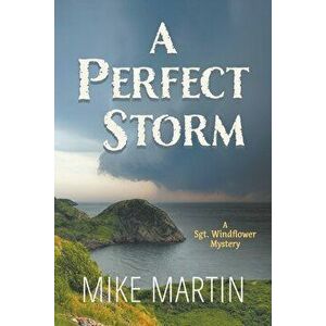 A Perfect Storm: A Sgt. Windflower Mystery, Paperback - Mike Martin imagine