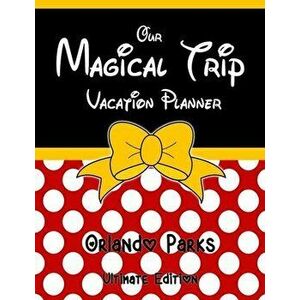 Our Magical Trip Vacation Planner Orlando Parks Ultimate Edition - Red Spotty, Paperback - Magical Planner Co imagine