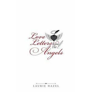 Love Letters from the Angels, Paperback - Laurie Hazel imagine