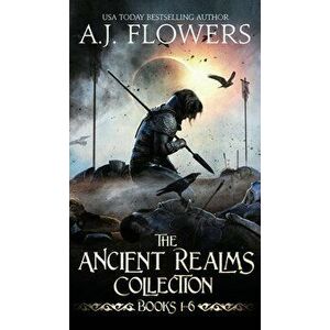 The Ancient Realms Collection (Books 1-6): A Collection of Epic Fantasy Tales, Hardcover - A. J. Flowers imagine