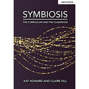 Symbiosis: The Curriculum and the Classroom, Paperback - Kat Howard imagine