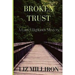Broken Trust: A Laurel Highlands Mystery, Paperback - Liz Milliron imagine
