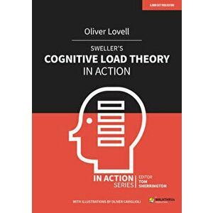 Sweller's Cognitive Load Theory in Action, Paperback - Oliver Lovell imagine