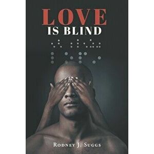 Love Is Blind, Paperback - Rodney J. Suggs imagine