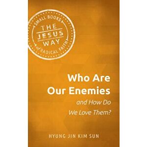 Who Are Our Enemies and How Do We Love Them?, Paperback - Hyung Jin Kim Sun imagine