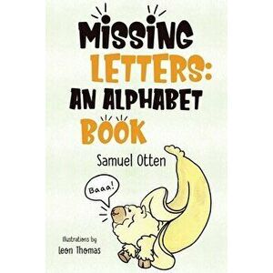 Missing Letters: An Alphabet Book, Paperback - Samuel Otten imagine