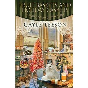 Fruit Baskets and Holiday Caskets, Paperback - Gayle Leeson imagine
