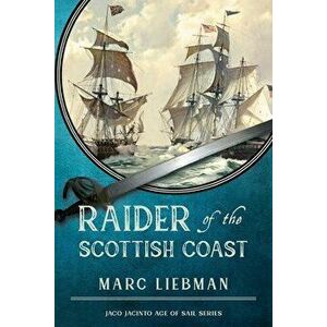 Raider of The Scottish Coast, Paperback - Marc Liebman imagine