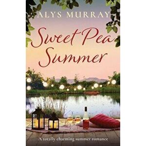 Sweet Pea Summer: A totally charming summer romance, Paperback - Alys Murray imagine