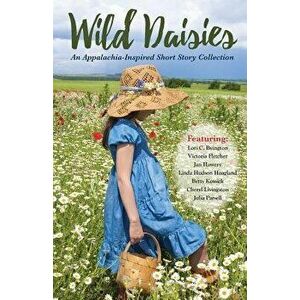 Wild Daisies: An Appalachia-Inspired Short Story Collection, Paperback - Jan Howery imagine