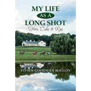 My Life as a Long Shot: From Cuba to Rye, Paperback - Vivien Goodman Malloy imagine